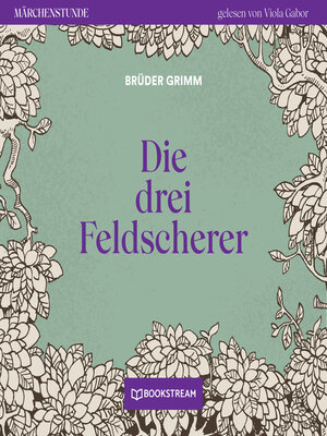 cover image of Die drei Feldscherer--Märchenstunde, Folge 110
